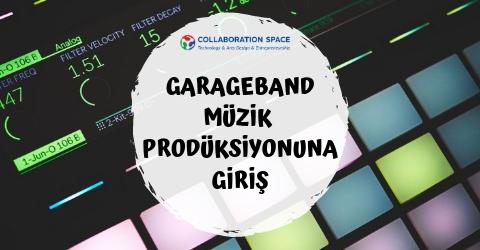 GarageBand ile Müzik Prodüksyonuna Giriş