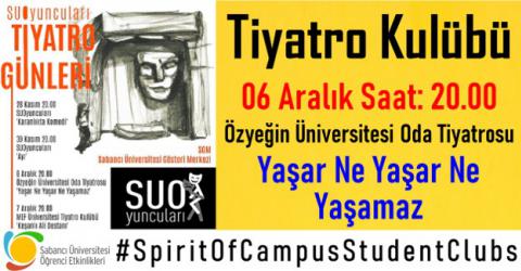 Tiyatro Günleri 3. Gün - YAŞAR NE YAŞAR NE YAŞAMAZ - Özyeğin Üniv.